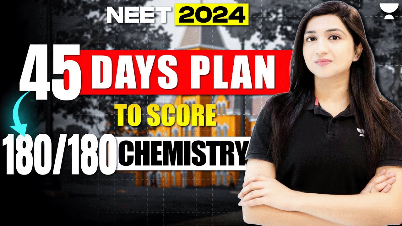 45 Days Plan to Score 180/180 in Chemistry | NEET 2024 | Akansha ...