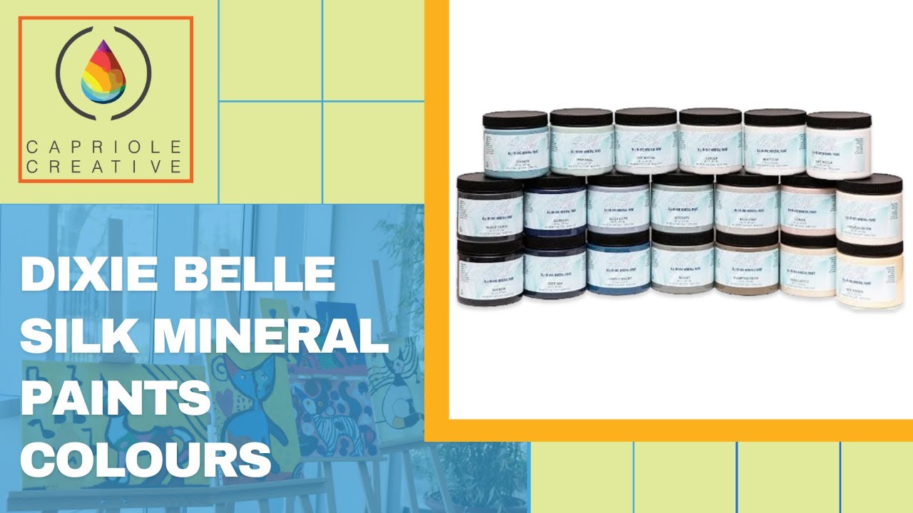 Dixie Belle Silk Mineral Paints Colours Capriole Creative YouTube