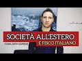 Aprire SOCIETÀ all'ESTERO e lavorare in ITALIA. Il reato di ESTEROVESTIZIONE