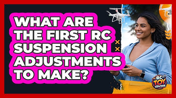 What Are The First RC Suspension Adjustments To Make? - RC Toy Central
