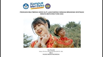 PRODUKSI MULTIMEDIA VIDEO KLIP LAGU DAERAH SEBAGAI BRANDING DESTINASI WISATA-MATCHING FUND 2022