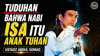 Tuduhan Bahwa Nabi Isa Itu Anak Tuhan | Ustadz Abdul Somad