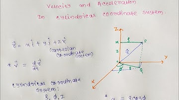 VELOCITY AND ACCELERATION IN CYLINDRICAL COORDINATES |VELOCITY AND ACCELERATION IN DIFF COORDINATES
