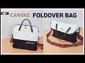 DIY/ CANVAS FOLDOVER BAG/ TWO WAY BAG/ 캔버스원단으로  폴딩 토트백 / 숄더백 & 크로스백 만들기/ sewing/ tutorial