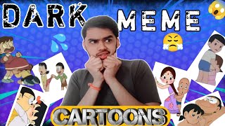 Dark Memes On Cartoons...dark Memes Roast Piyush Sharma