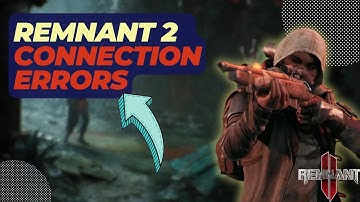How To Fix Remnant 2 Connection Errors