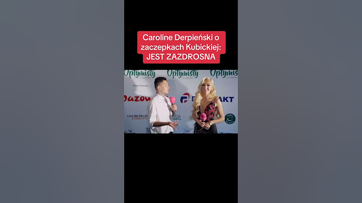 Caroline Derpieński ujawnia, że KUBICKA JEST ZAZDROSNA