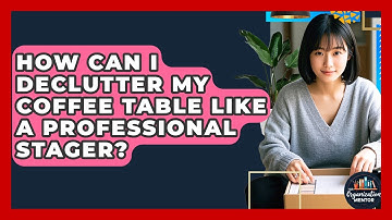 How Can I Declutter My Coffee Table Like A Professional Stager? - Your Organization Mentor