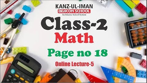 Class 2 (Math) Lecture 5 (Page no 18) Kanz ul Iman Beacon School