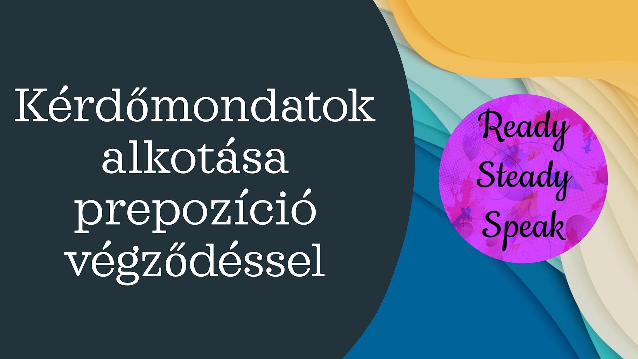 Hogyan alkossunk kérdéseket prepozíció végződéssel? / Angol / Nyelvtan
