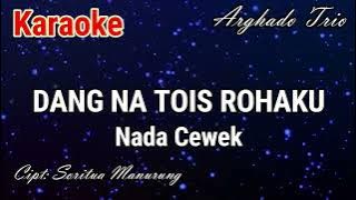 Karaoke : Dang Na Tois Rohakku (Nada Cewek)