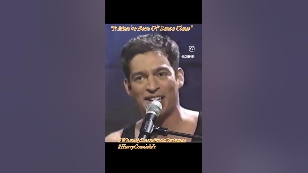 "It Must've Been Ol' Santa Claus" --When My Heart Finds Christmas-- Harry Connick, Jr. "It Must've Been Ol' Santa Claus" --When My Heart Finds Christmas-- Harry Connick, Jr.