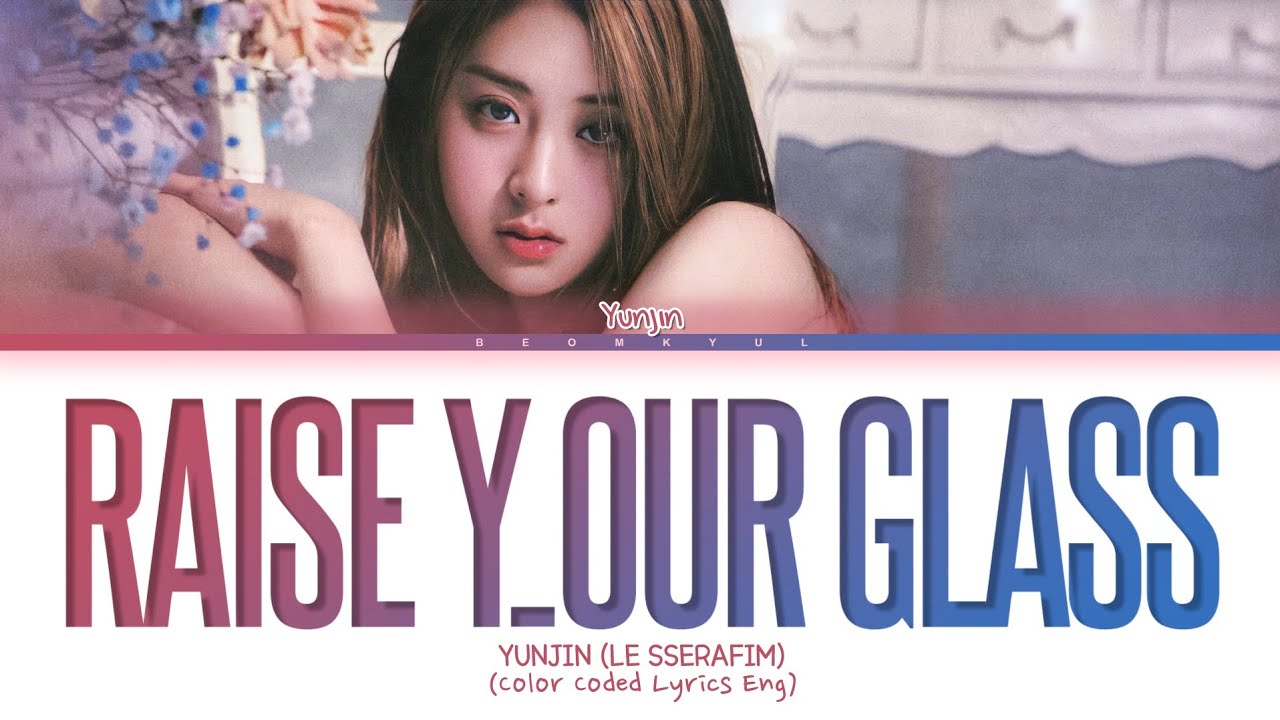 Raise Y_our Glass Yunjin