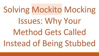 Solving Mockito Mocking Issues: Why Your Method Gets Called Instead of Being Stubbed