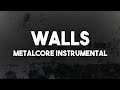 Walls | Metalcore Instrumental