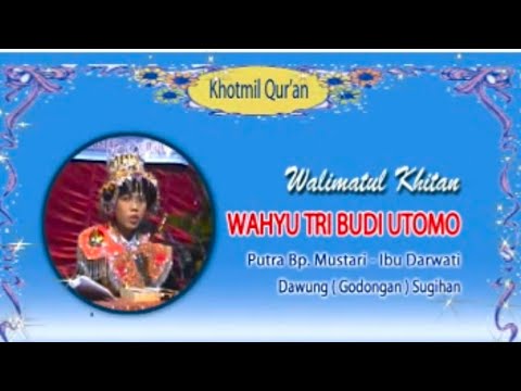 ACARA WALIMATUL KHITAN 2012  DUSUN DAWUNG “ WAHYU BUDI TRI UTOMO “ PUTRA BPK MUSTARI IBU DARWATI