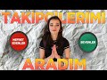 TAKİPÇİLERİMİ ARADIM! | HATER'IMLA YÜZLEŞTİM!