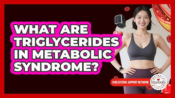 What Are Triglycerides In Metabolic Syndrome? - Cholesterol Support Network