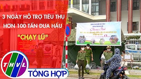 3 ngày hỗ trợ tiêu thụ hơn 100 tấn dưa hấu "chạy lũ"