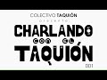 Charlando con el Taquión - Emisión 001