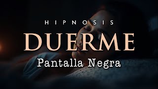 DUERME PROFUNDAMENTE 💤 Hipnosis para Dormir (Pantalla Negra)