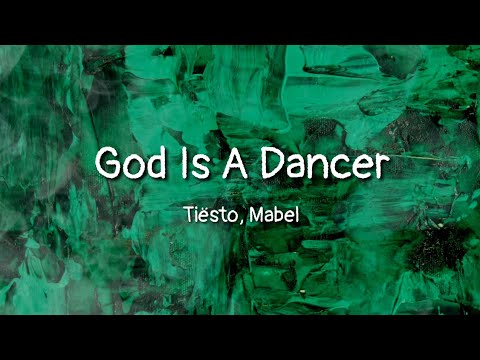 Tiësto, Mabel - God Is A Dancer (lyrics)