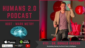 #111 - Dr. Don Vaughn | Neurohacking: Rewiring Your Brain & Future of Intelligence