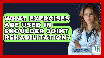What Exercises Are Used In Shoulder Joint Rehabilitation? - Orthopedic Support Network