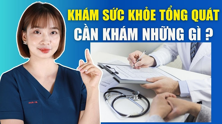 Khám tổng quát cho trẻ là khám những gì năm 2024