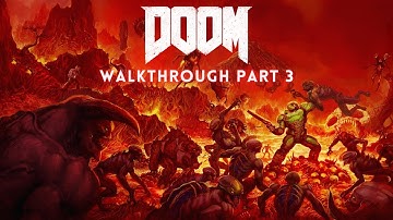 DOOM (2016) - Gameplay Walkthrough Part 3 - No Commentary