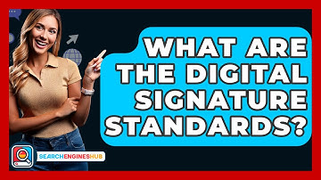 What Are The Digital Signature Standards? - SearchEnginesHub.com