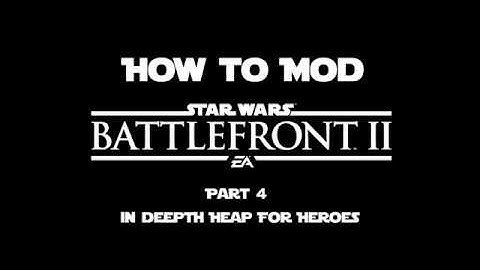 How to Mod Star Wars Battlefront 2 - Part 4 - In depth Heap For Heroes