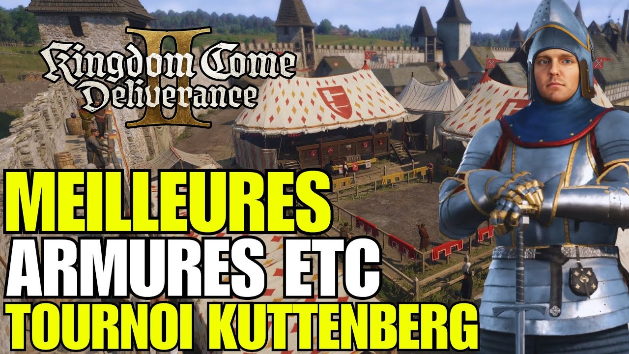 Kingdom Come Deliverance 2 GUIDE MEILLEURES ARMURES ARMES TOURNOI DE