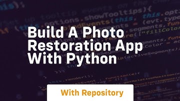 build a photo restoration app with python