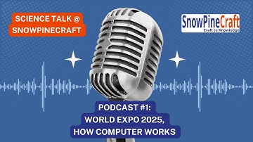 Science Talk | Episode 1 |  World Expo 2025 and How computer works in 1 and 0