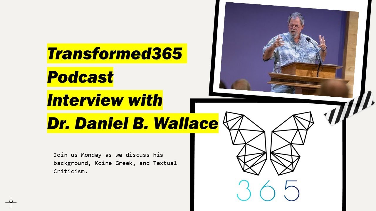 Transformed 365 dr daniel b wallace pt 2 textual criticism greek