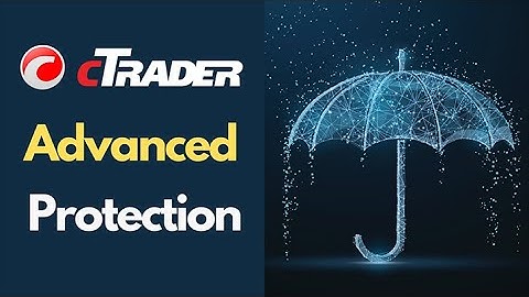cTrader Advanced Forex Protection Tools