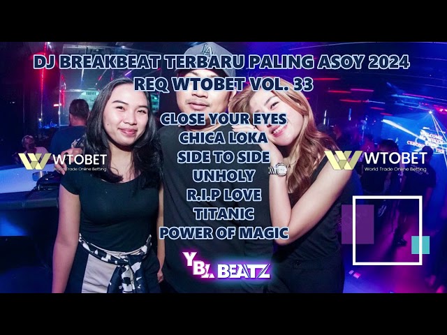 DJ BREAKBEAT TERBARU PALING ASOY 2024 REQ WTOBET VOL. 33 | Y.B.L Beatz | PALING GACOR BOSSKU..!! class=