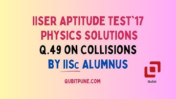 Q.49 | IISER Aptitude Test 2017 Physics Solutions | @qubitpune