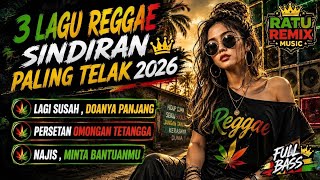 3 LAGU REGGAE SINDIRAN PALING TELAK 2026 🩸 - Lagi Susah Doanya Panjang