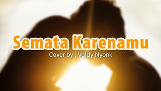 Semata Karenamu - Mario G Klau | Cover Valdy Nyonk (Lirik Lagu) ~ malam bantu aku tuk luluhkan dia