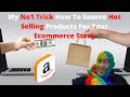 How To Source Hot Selling Products For Your Ecommerce Store.