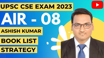 UPSC 2023 Topper AIR 8 | Ashish Kumar | Booklist, Resources And Strategy | UPSC Preparation🔥