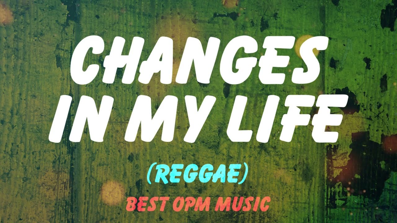 Changes In My Life ( Reggae ) Lyrics