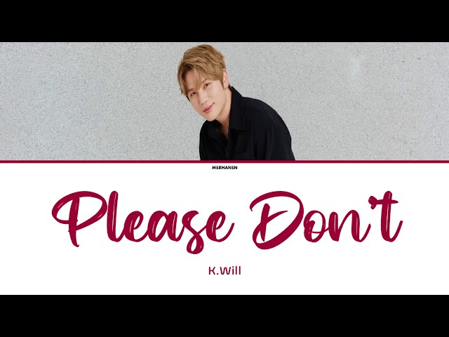 K.Will (케이윌) – 이러지마 제발 (Please Don’t) [Han|Rom|Eng] Color Coded Lyrics class=