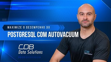 Maximize o desempenho do PostgreSQL com Autovacuum