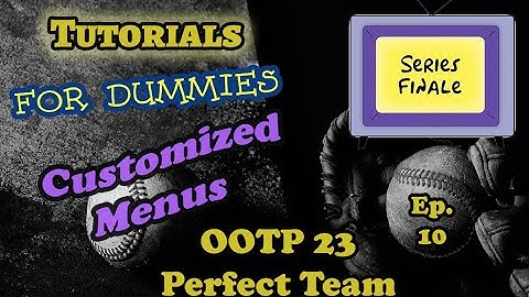 OOTP 23 Perfect Team For Dummies - Ep. 10 - Wrapping up the series + how to customize menus and more