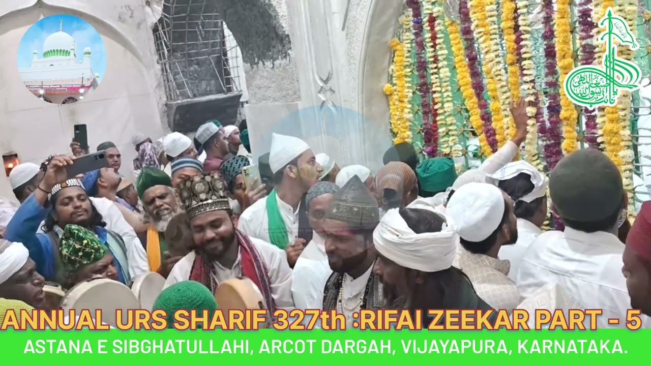 ANNUAL URS SHRIF 327th : RIFAI ZEEKAR.              PART - 5   ARCOT DARGAH VIJAYAPURA