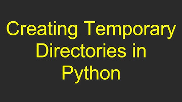 Creating Temporary Directories in Python