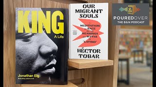 #PouredOver: Hector Tobar (OUR MIGRANT SOULS) & Jonathan Eig (KING: A LIFE)